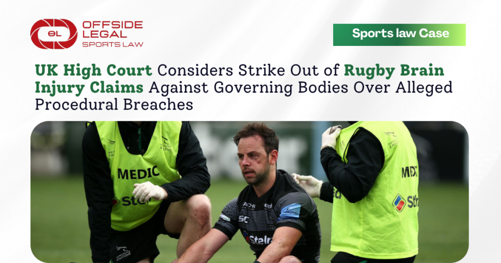 UK Court Weighs Strike Out of 500+ Rugby Brain Injury Claims